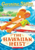 Geronimo Stilton 72 : The Hawaiian Heist