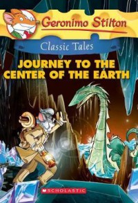 Geronimo Stilton Classic Tales : Journey To The Center Of The Earth