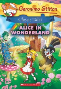 Geronimo Stilton Classic Tales : Alice In Wonderland