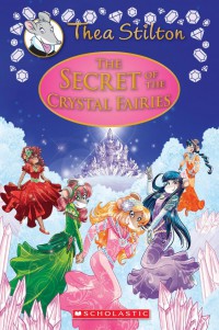 Thea Stilton : The Secret Of The Crystal Fairies