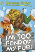 Geronimo Stilton : I'm Too Fond Of My Fur!