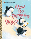 A Little Golden Book : How Do Penguins Play?
