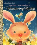 A Little Golden Book : Margaret Wise Browns The Whispering Rabbit