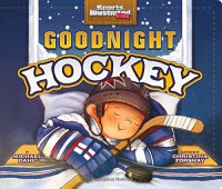 Sports Illustrated Kids : Goodnight Hockey