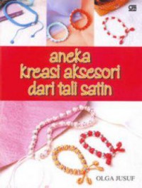 Aneka Kreasi Aksesori Dari Tali Satin