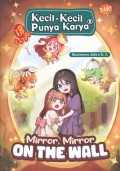 Kecil-Kecil Punya Karya: Miror, Miror On The Wall