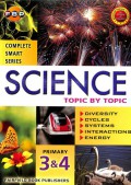 Complete Smart Series : Science Topic By Topic Primary 3&4