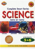 Complete Smart Series : Science Topic By Topic Primary 5&6