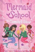 Mermaid School. The Clamshell Show