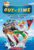 Geronimo Stilton: Out Of Time?(The Eighth Journey Through Time)