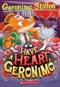 Geronimo Stilton 80 : Have A Heart, Geronimo?