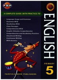 A Complete Guide (With Practice) To :  English Primary 5