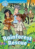 Oxford Read and Imagine : Level 1: Rainforest Rescue