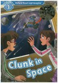 Oxford Read and Imagine : Level 1: Clunk in Space