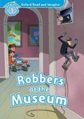 Oxford Read and Imagine : Level 1: Robbers at the Museum