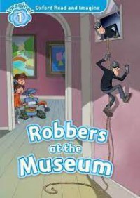 Oxford Read and Imagine : Level 1: Robbers at the Museum