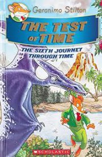 Geronimo Stilton: The Test of Time (The Sixth Journey Through Time)