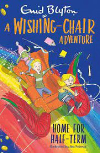 A Wishing Chair Adventure: Home For Half-Term