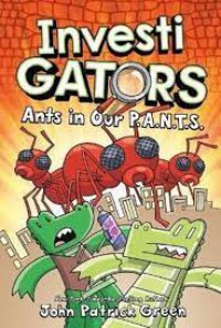 InvestiGators Vol 4: Ants in Our P.A.N.T.S.