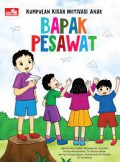Kumpulan Kisah Motivasi Anak: Bapak Pesawat