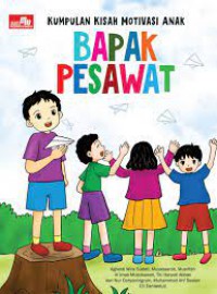 Kumpulan Kisah Motivasi Anak: Bapak Pesawat