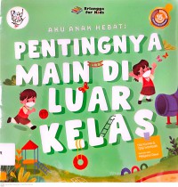 Seri Aku Anak Hebat: Pentingnya Main Di Luar Kelas