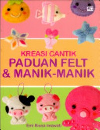 Kreasi Cantik Panduan Felt & Manik-Manik