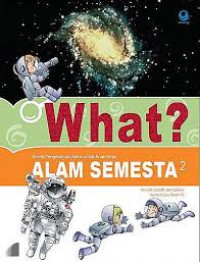 Seri What? : Alam Semesta 2