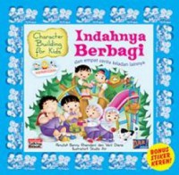 Character Building For Kids : Indahnya Berbagi Dan Empat Cerita Teladan Lainnya