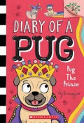 Diary Of A Pug #9: Pug The Prince