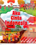 Aku Cinta Indonesia (8 Cerita Serunya Jadi Anak Indonesia)