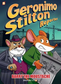 Geronimo Stilton Reporter (Graphic Novel) 5: Barry The Moustache