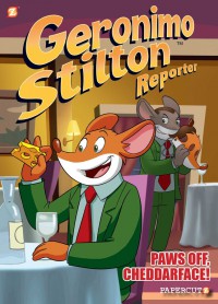 Geronimo Stilton Reporter (Graphic Novel) 6: Paws Off, Cheddarface!
