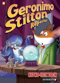 Geronimo Stilton Reporter (Graphic Novel) 8: Hypno Tick-Tock