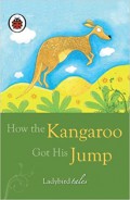 Ladybird Tales : How The Kangaroo Got His Jump