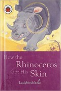 Ladybird Tales : How The Rhinoceros Got His Skin
