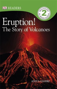 Dk Reader Lv.2 : Eruption ! The Story Of Volcanoes