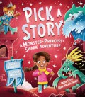 Pick A Story: A Monster+Princess+Shark Adventure