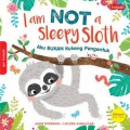 Seri Funtastic: I Am Not A Sleepy Sloth (Aku Bukan Kukang Pengantuk)