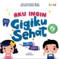 Aku Ingin Gigiku Sehat