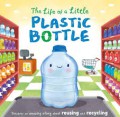 The Life Of A Little : Plastic Bottle