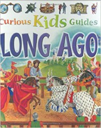 Curious Kids Guides : Long Ago