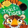 What's it Like to Tickle a Tiger?