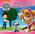 Paw Patrol: Pups Save Ryder's Robot