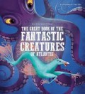The Great Book of the Fantastic Creatures of Atlantis