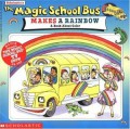 The Magic School Bus : Makes A Rainbow