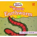 Hello Animals : The Wiggly Earthworm