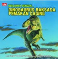 Berjumpa Dengan ... Dinosaurus Raksasa Pemakan Daging