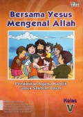 Bersama Yesus Mengenal Allah (Pendidikan Agama Katolik) 5 Sd