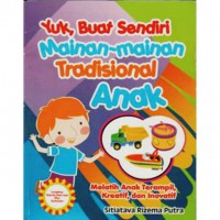 Yuk, Buat Sendiri Mainan-Mainan Tradisional Anak